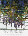 Louis Comfort Tiffany and Laurelton Hall: An Artist's Country Estate - Alice Cooney Frelinghuysen, Julia Meech, Elizabeth Hutchinson