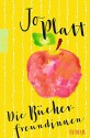 Die Bücherfreundinnen - Jo Platt, Katharina Naumann