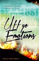 Uff Ye Emotions - Vinit K. Bansal, Abhilash Ruhela, Crestless Wave, Rachna Sheth, Sanhita Baruah, Priyanka Dey, Pankaj Mittal, Saurabh Arya, Himanshu Chhabra, Dhristy Dasgupta, Stephen Anthony, Suresh Chandrasekaran