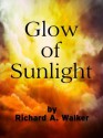 Glow of Sunlight (Explorations in Creativity) - Richard A. Walker