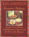 Country Baking: Simple Home Baking with Wholesome Grains and the Pick of the Harvest - Ken Haedrich