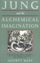 Jung and the Alchemical Imagination (Jung on the Hudson Book Series) - Jeffrey Raff