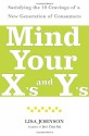 Mind Your X's and Y's: Satisfying the 10 Cravings of a New Generation of Consumers - Lisa Johnson, Cheri Hanson