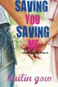 Saving You, Saving Me - Kailin Gow