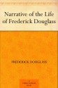 Narrative of the Life of Frederick Douglass - Frederick Douglass