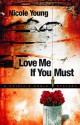 Love Me If You Must - Nicole Young