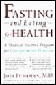 Fasting-And Eating-For Health: A Medical Doctor's Program for Conquering Disease - Joel Fuhrman