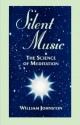 Silent Music: The Science of Meditation - William Johnston