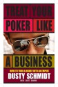 Treat Your Poker Like a Business - Dusty Schmidt