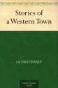 Stories of a Western Town (免费公版书) - Octave Thanet