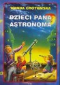 Dzieci Pana Astronoma - Wanda Chotomska