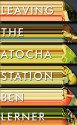 Leaving the Atocha Station - Ben Lerner