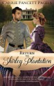 Return to Shirley Plantation: A Civil War Romance - Carrie Fancett Pagels