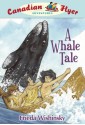 A Whale Tale (Canadian Flyer Adventures) - Frieda Wishinsky, Dean Griffiths