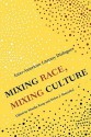 Mixing Race, Mixing Culture: Inter-American Literary Dialogues - Monika Kaup