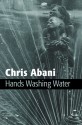 Hands Washing Water - Chris Abani