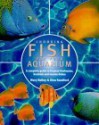 Choosing Fish For Your Aquarium: A Complete Guide To Tropical Freshwater, Brackish And Marine Fishes - Mary Bailey