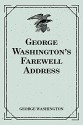 George Washington's Farewell Address - George Washington