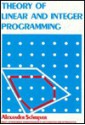 Theory of Linear and Integer Programming - Alexander Schrijver