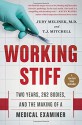 Working Stiff: Two Years, 262 Bodies, and the Making of a Medical Examiner - Judy Melinek MD MD, T.J. Mitchell