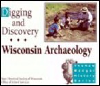 Digging and Discovery, 1st edition: Wisconsin Archaeology - Diane Young Holliday, Bobbie Malone