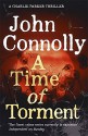 A Time of Torment (A Charlie Parker Thriller) - John Connolly