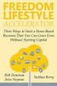 FREEDOM LIFESTYLE ACCELERATOR: Three Ways to Start a Home Based Business That You Can Grow Even Without Starting Capital - Rob Donovan, Jesse Neymar, nathan Berry