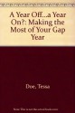 A Year Off...a Year On?: Making the Most of Your Gap Year - Tessa Doe, Helen Evans, Eileen De'Ath, Dr. Hilary Jones, Debbie Steel, Mark Cripps