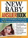 The New Baby Answer Book: From Birth to Kindergarten, Answers to the Top 150 Questions about Raising a Young Child - Robin Goldstein