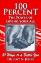 100 Percent The Power of Giving Your All, 31 Ways to a Better You - Joey Jones