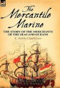 The Mercantile Marine: The Story of the Merchants of the Seas and Oceans - E. Keble Chatterton