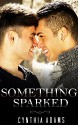 ROMANCE: Something Sparked (M/M Alpha Beta Omega Mpreg Romance Collection) - Cynthia Adams