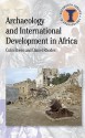 Archaeology and International Development in Africa - Colin Breen, Daniel Rhodes