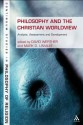 Philosophy and the Christian Worldview: Analysis, Assessment and Development (Continuum Studies in Philosophy of Religion) - Paul J. Griffiths, David Werther, Mark D. Linville