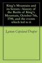 King's Mountain and its heroes : history of the Battle of King's Mountain, October 7th, 1780, and the events which led to it - Lyman Copeland Draper, Anthony Allaire, Isaac Shelby