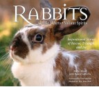 Rabbits: Gentle Hearts, Valiant Spirits: Inspirational Stories of Rescue, Triumph, and Joy - Marie Mead, Nancy LaRoche, Michael W. Fox