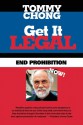 Get It Legal: End Prohibition Now! - Tommy Chong