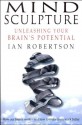 Mind Sculpture: Your Brain's Untapped Potential - Ian Robertson