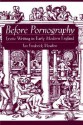 Before Pornography: Erotic Writing in Early Modern England - Ian Frederick Moulton