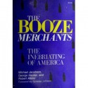 The Booze Merchants: The Inebriating Of America - Michael Jacobson