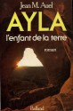 Ayla: L'enfant de la terre - Jean M. Auel