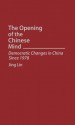 The Opening of the Chinese Mind: Democratic Changes in China Since 1978 - Jing Lin