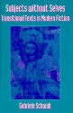 Subjects Without Selves: Transitional Texts in Modern Fiction - Gabriele Schwab