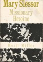 Mary Slessor: Missionary Heroine - Basil Miller