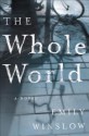 The Whole World: A Novel - Emily Winslow