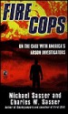 Fire Cops: On the Case with America's Arson Investigators - Michael Sasser