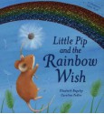 Little Pip and the Rainbow Wish - Elizabeth Baguley, Caroline Peddler