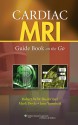 Cardiac MRI: Guide Book on the Go - Robert W.W. Biederman, Mark Doyle, June Yamrozik