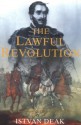 Lawful Revolution: Louis Kossuth and the Hungarians 1848-1849 - István Deák