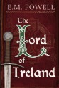 The Lord of Ireland (The Fifth Knight Series) - E.M. Powell